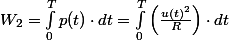 W_{2}=\int_{0}^{T}p(t)\cdot dt=\int_{0}^{T}\left(\frac{u(t)^{2}}{R}\right)\cdot dt